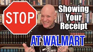 You Are NOT Required To Show A Receipt When Leaving Walmart!