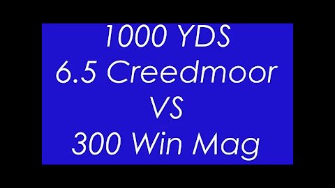 6.5 Creedmoor VS 300 WinMag 1000 yard Ballistics compared