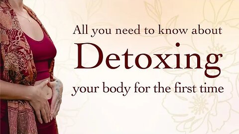 Detoxing Your Body - Detox Tips & Best Cleanse for First Detox