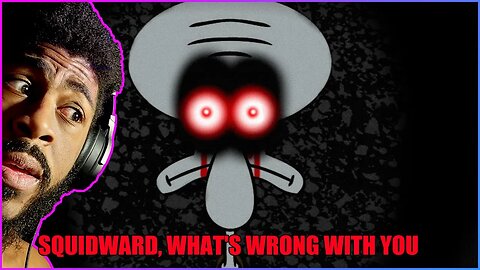 Squidward, What's Wrong With You?