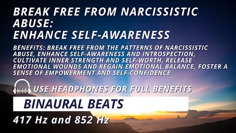 Break Free from Narcissistic Abuse | Enhance Self-Awareness with 417 Hz + 852 Hz Binaural Beats