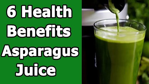 6 Health Benefits of Asparagus Juice
