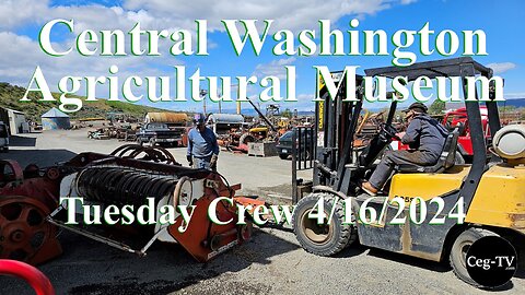 Central WA Ag Museum: Tuesday Crew 4/16/2024
