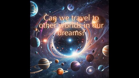 The Hidden Power of Dreams: Could You Be a Multiverse Traveler?