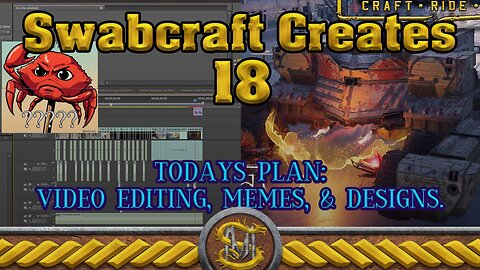 Swabcraft Creates 18: Finishing the last build video and making a few memes.