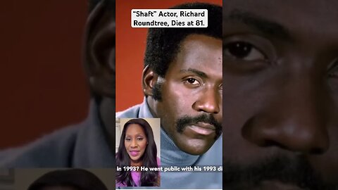 “SHAFT” Actor, RICHARD ROUNDTREE Dies at 81. Had BREAST, PANCREATIC Cancer! 🙏🏾 #shorts