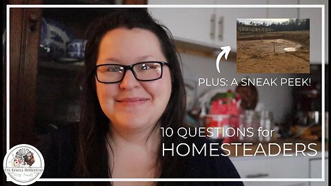 10 Questions for All Homesteaders (COLLAB)