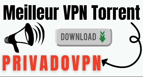 Meilleur VPN Torrent - PrivadoVPN TOP 3 des meilleurs VPN Torrent