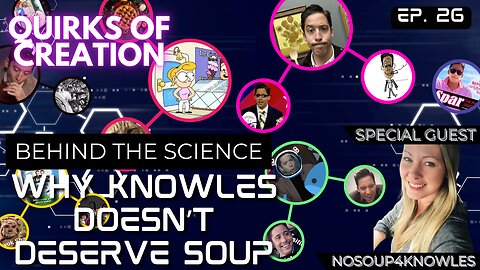 Behind the Science: Why Michael Knowles Doesn't Deserve Soup - Quirks of Creation Ep. 26