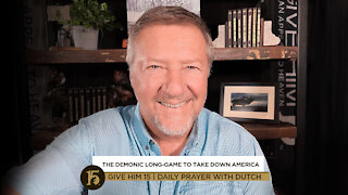 The Demonic Long-Game to Take Down America | Give Him 15: Daily Prayer with Dutch | Oct. 29, 2021
