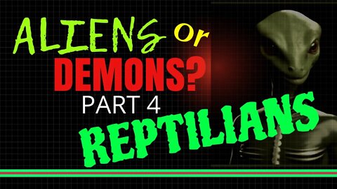 Aliens or Demons: Reptilians