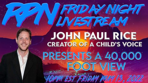 A 40,000 Foot View with John Paul Rice on Sat. Night Livestream