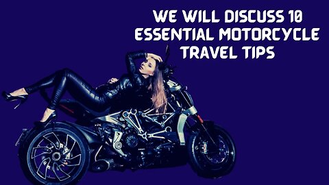 10 Essential Motorcycle Travel Tips for Your Next Adventure