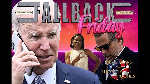 Fallback Friday, Week in Review And More... Real News with Lucretia Hughes