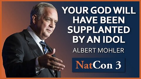 Albert Mohler | Your God Will Have Been Supplanted by an Idol | NatCon 3 Miami