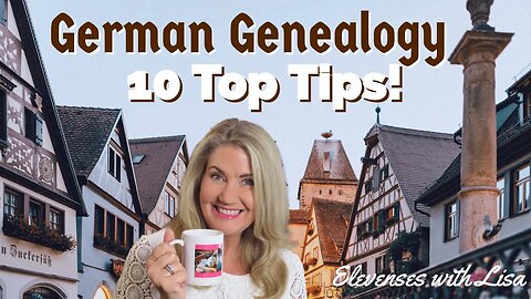 10 Top Tips for Beginning German Genealogy
