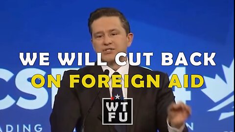 Pierre Poilievre: We will cut back on foreign aid
