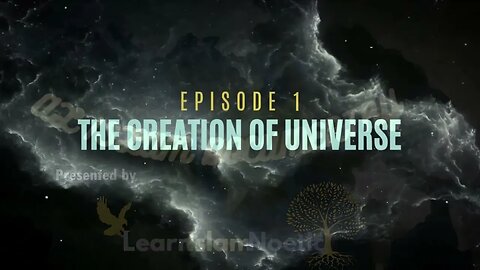 Al Islam Documentary - Episode 1 : Creation of the Universe
