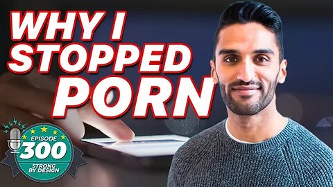 Why I Stopped Porn ft. Sathiya Sam | Strong By Design Ep 300