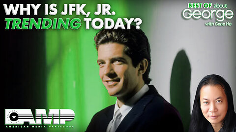 Why is JFK, Jr. TRENDING Today? | Best of About GEORGE with Gene Ho Ep. 216
