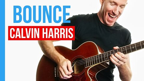 Bounce ★ Calvin Harris ★ Guitar Riff Lesson - Easy Acoustic Tutorial [with tab]