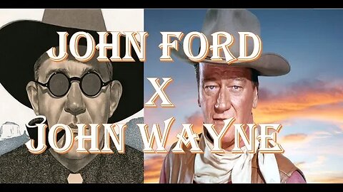 John Ford x John Wayne - The Searchers and The Man Who Shot Liberty Valance
