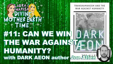 DIVINE MOTHER EARTH TIME #11: Can We Win the War Against Humanity? With Dark Aeon Author Joe Allen!
