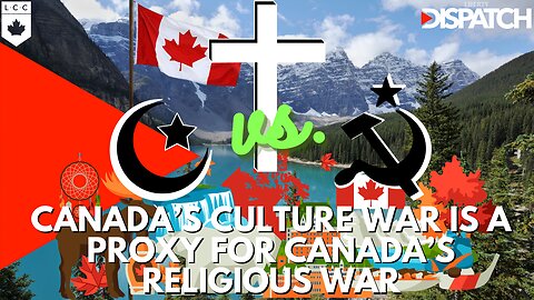Canada’s CULTURE WAR is a Proxy for Canada’s RELIGIOUS WAR
