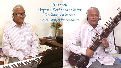 'It Is Well With My Soul' Organ(Keyboards) / Sitar – Sanjeeb Sircar (LV)