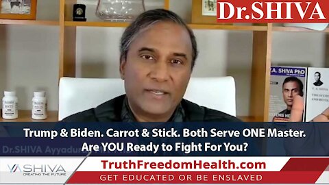 Dr.SHIVA LIVE: Trump & Biden. Carrot & Stick. Both Serve ONE Master. Are YOU Ready to Fight For You?