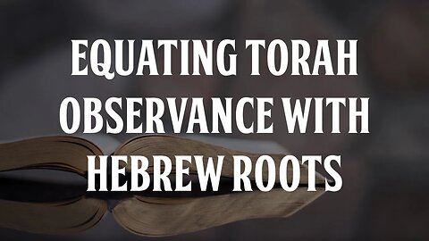 Equating Torah Observance with Hebrew Roots