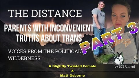 Matt Osborne • Parents with Inconvenient Truths about Trans (part 3)
