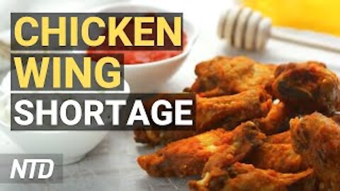 Chicken Wing-pocalypse? Supply Low, Prices Up; N.Y. Hits Vax Mark, Lifts More Rules | NTD Business