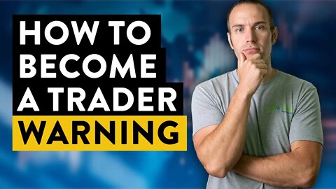 How to Become a Day Trader - A BIG Warning for Beginners!
