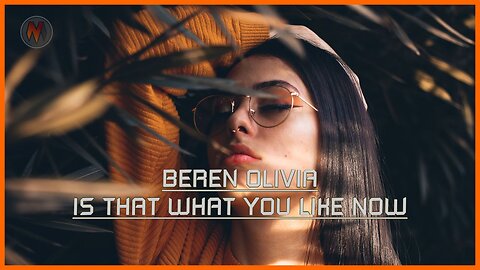 Beren Olivia - Is That What You Like Now