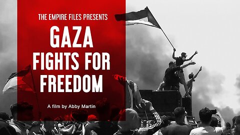 Gaza Fights For Freedom a 2019 Documentary by Abby Martin