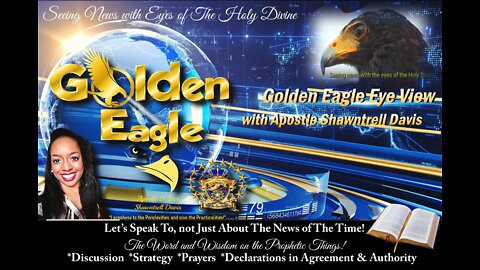 🦅 Golden Eagle-Eye View"🦅 News Discussion and Declaration with Apostle Shawntrell