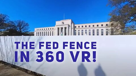 The new fence at the Federal Reserve in 360 VR