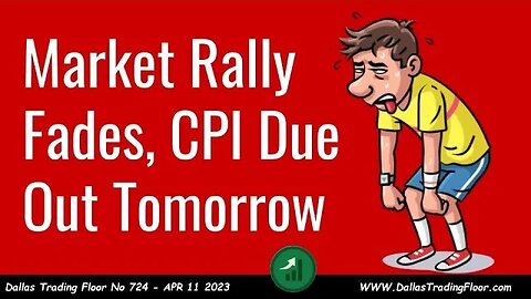 Market Rally Fades, CPI Due Out Tomorrow