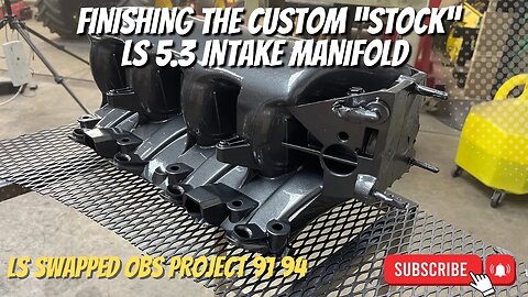 Finishing the Custom Stock Intake Manifold For The LS Swapped Chevy OBS! #ls