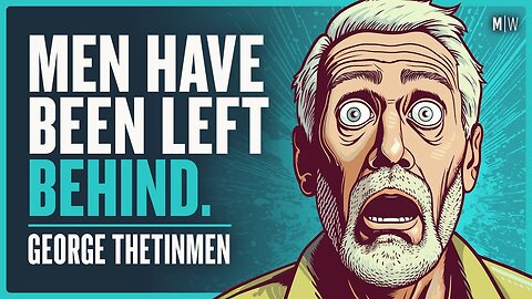 Why Do The Left Not Care About Men’s Problems? - George TheTinMen | Modern Wisdom 658