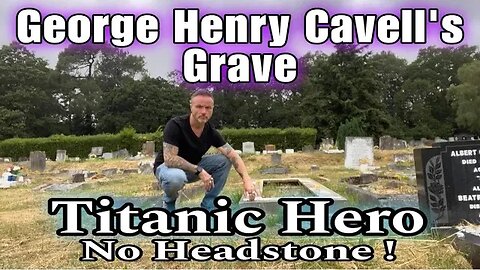 George Henry Cavell's Grave - Famous Grave - Titanic survivor