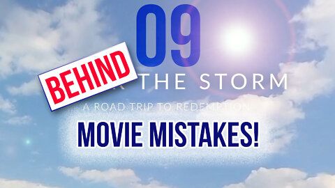 Behind The Storm: EP 09 — Movie Mistakes!