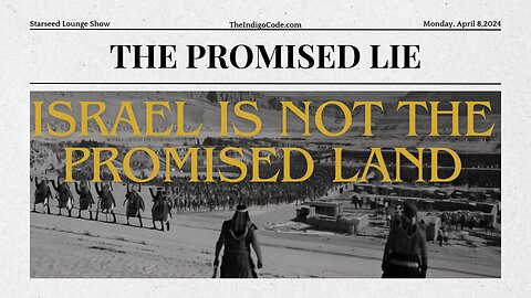 The Promised Lie! Israel Isn't the Promised Land!!! Shocking Revelation Ahead.