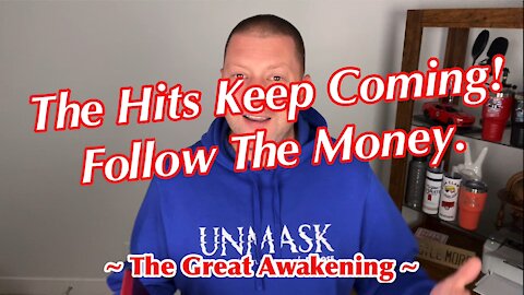 The Hits Keep Coming! Follow The Money. ~ The Great Awakening ~