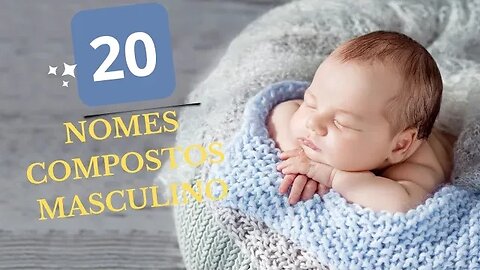 20 dicas de nomes compostos masculino, para o seu bebê.