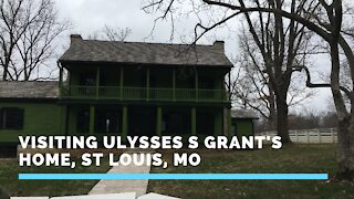 VISITING ULYSSES S GRANT'S HOME IN ST. LOUIS, MO