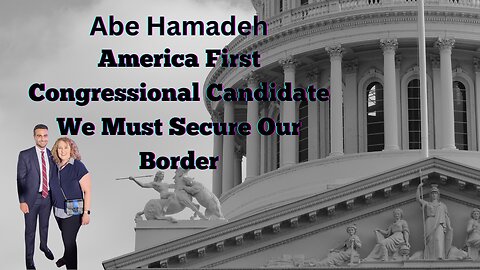 Abe Hamadeh| Arizona Congressional Candidate | Border Security Is A Must