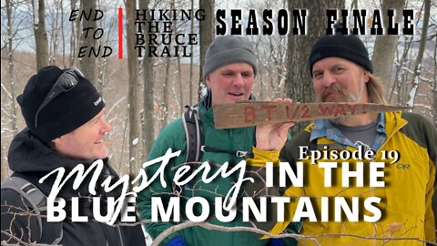 S1.Ep19 "Mystery In The Blue Mountains" Season Finale - Half Way! Hiking The Bruce Trail End To End