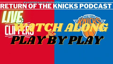 🔴 KNICKS VS CLIPPERS LIVE WATCH ALONG & PLAY BY PLAY WITH HEAVY CHAT INTERACTION